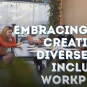 Embracing Creating a diverse Inclusive workplace