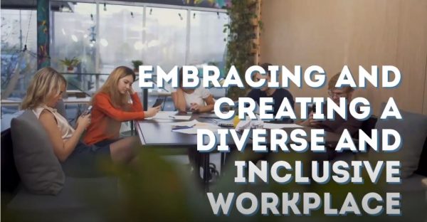 Embracing Creating a diverse Inclusive workplace