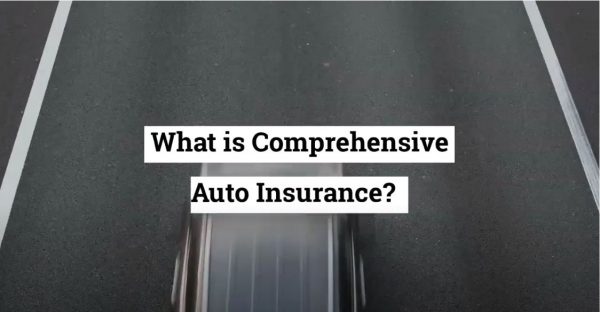 What is comprehensive auto insurance