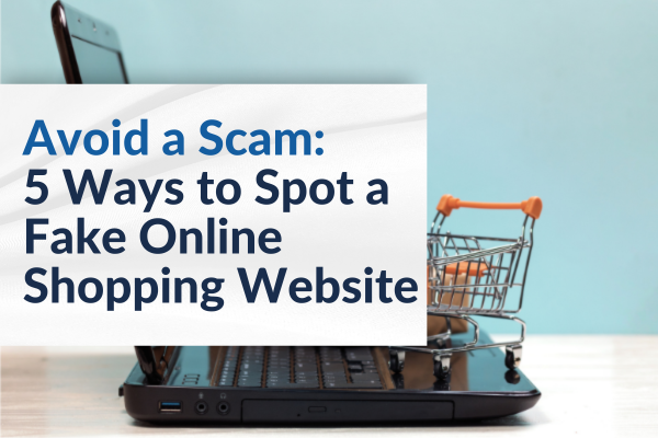 Avoid a Scam: 5 Ways to Spot a Fake Online Shopping Website