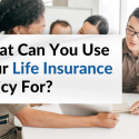 what can you use life insurance for