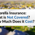 what is not covered by umbrella insurance