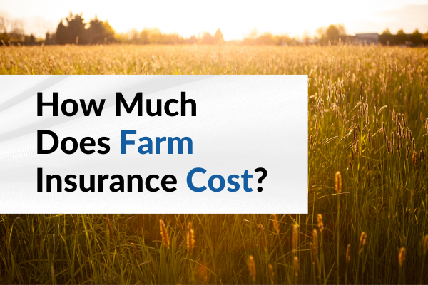 how much does farm insurance cost