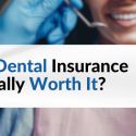 is dental insurance worth it