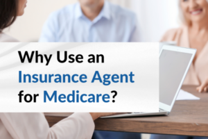 why use an agent for medicare