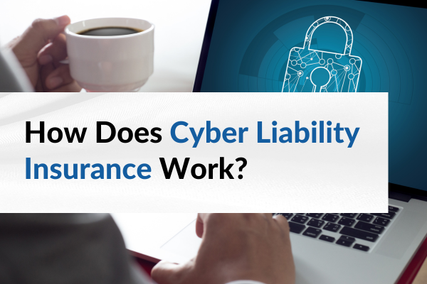 how does cyber liability insurance work