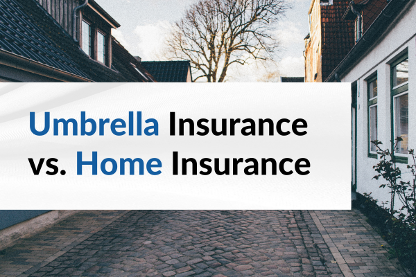 umbrella vs home insurance