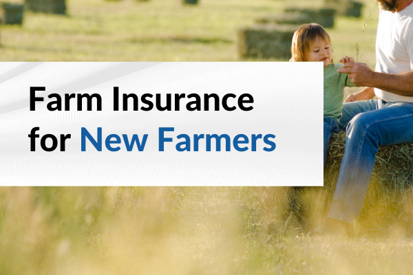 insurance for new farmers blog image 2025 (1)