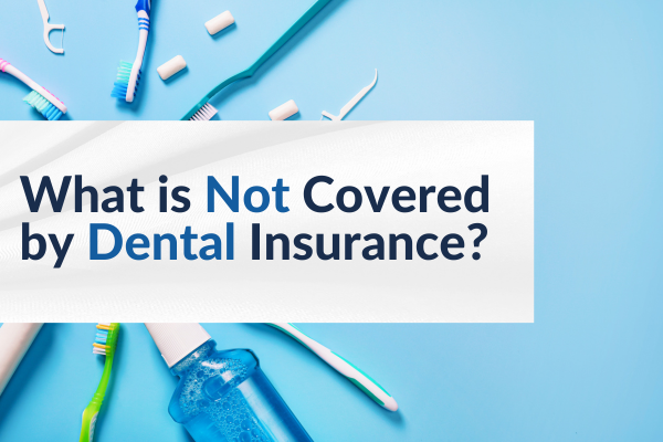 what is not covered by dental insurance blog image 2025