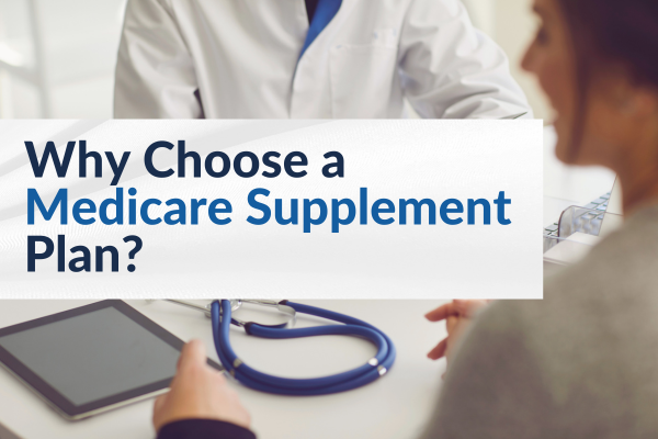 why choose a medicare supplement plan blog image why choose a medicare supplement plan blog image